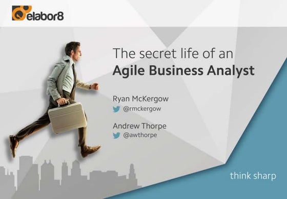 The secret life of an Agile Business Analyst - Sydney Agile Meetup group - 13...