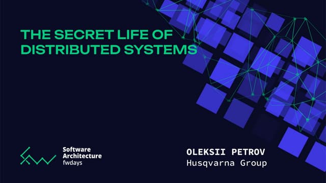 "The Secret Life of Distributed Systems", Oleksii Petrov.pptx