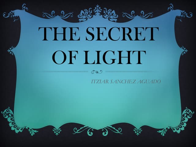 The secret of light Itziar