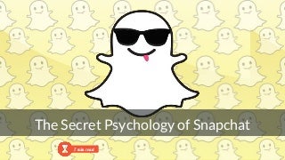 The Secret Psychology of Snapchat