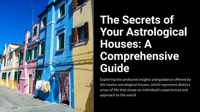 The Secrets of Your Astrological Houses: A Comprehensive Guide