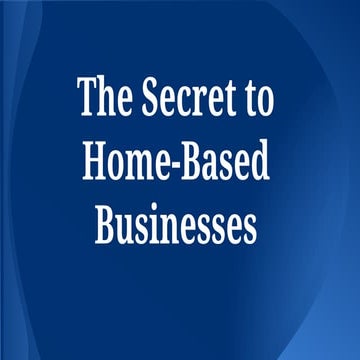 The Secret to Home Based Businesses