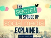The Secret To Spruce-up Social Media