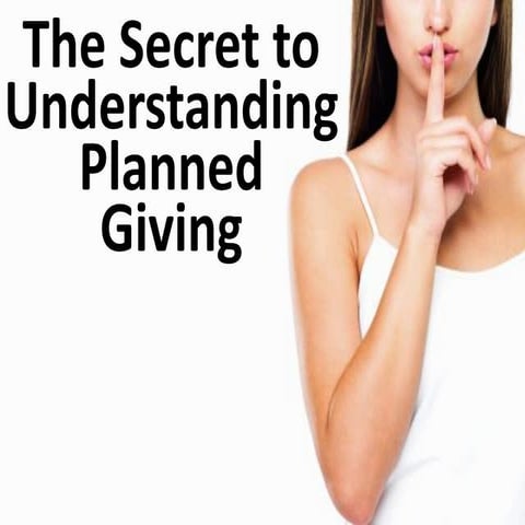 The secret to understanding planned giving