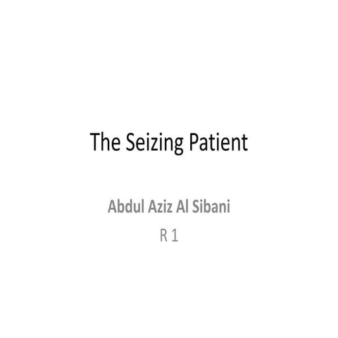 The seizing patient