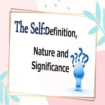 The Self Definition, Nature and Significance.pptx