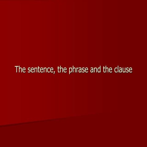 The sentence, the phrase and the clause