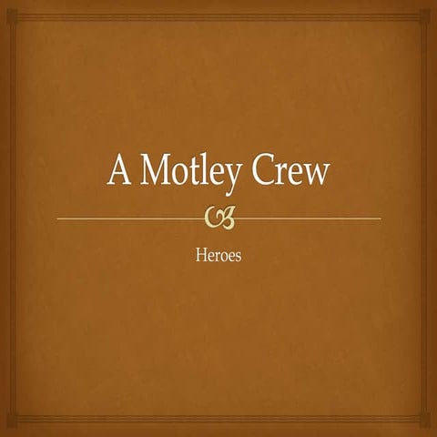 Heroes: A Motley Crew