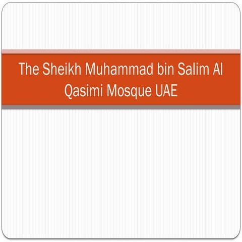 The Sheikh Muhammad bin Salim Al Qasimi Mosque UAE.pptx