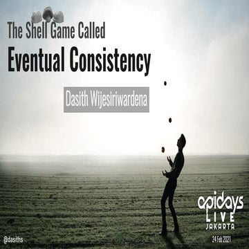 apidays LIVE Jakarta - The shell game called eventual consistency by Dasith W...