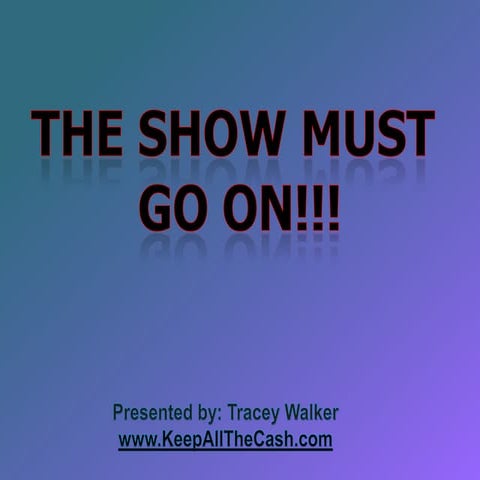 The Show MUST GO ON!!!