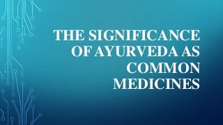 The significance of ayurveda as common medicines