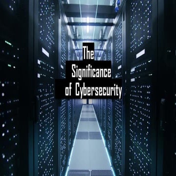 THE SIGNIFICANCE OF CYBERSECURITY | PDF