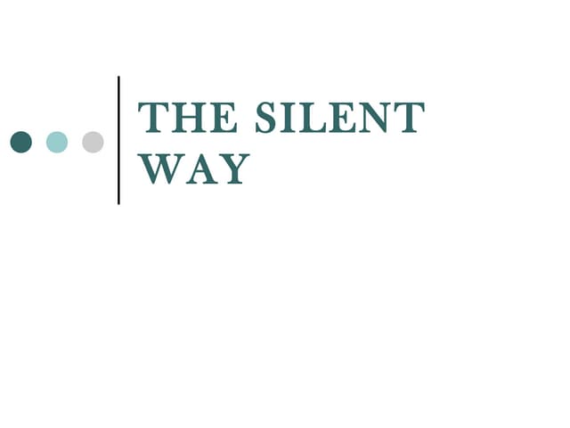 The silent way