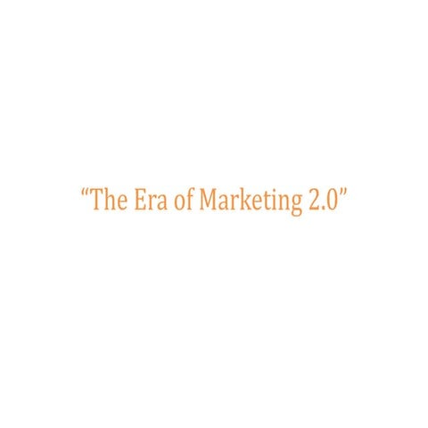 The era of marketing 2.0 (Traditional, Online, mobile)