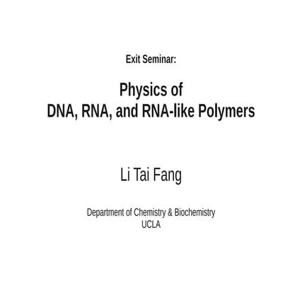 Dissertation Defense: The Physics of DNA, RNA, and RNA-like polymers