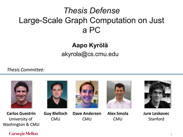 Large-Scale Graph Computation on Just a PC: Aapo Kyrola Ph.D. thesis defense