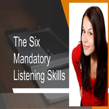 The six mandatory listening skills