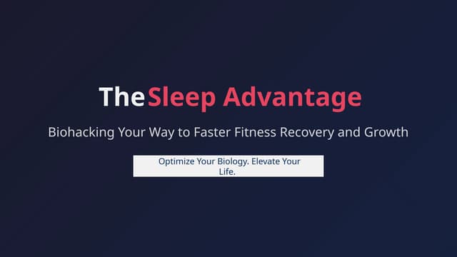 The Sleep Advantage: Biohacking Your Way to Faster Fitness Recovery and Growth