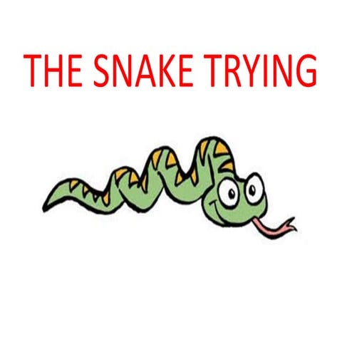THE SNAKE TRYING.pptx