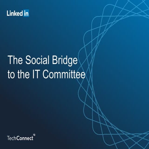 The Social Bridge to the IT Committee