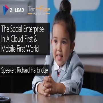 The Social Enterprise In A Cloud First And Mobile First World - TechFuse