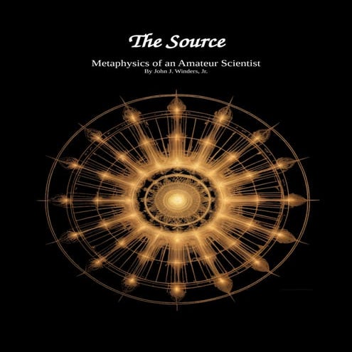 TheSource - Metaphysics of an Amateur Scientist