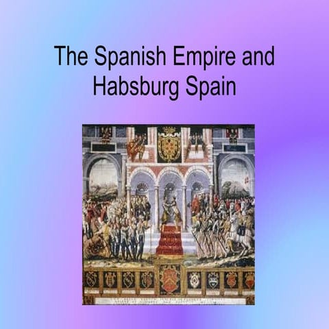 The spanish empire and habsburg spain