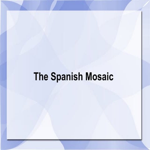 The Spanish Mosaic