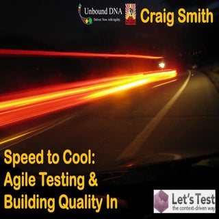 The Speed to Cool: Agile Testing & ...