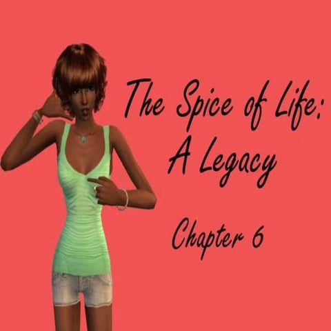 The Spice of Life: A Legacy, Chapter 6