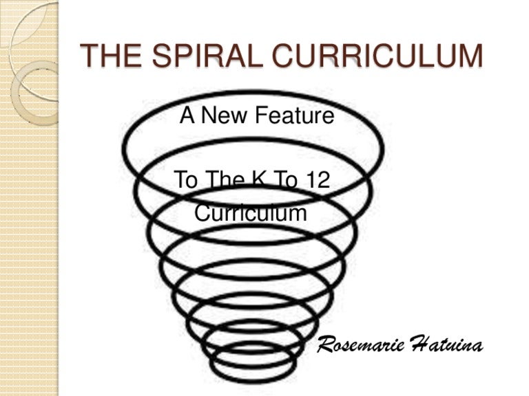 The spiral curriculum