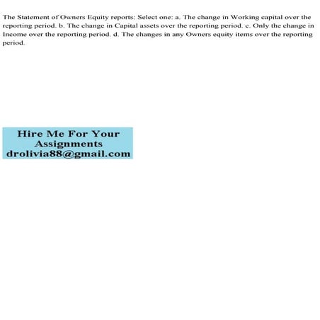 The Statement of Owner s Equity reports Select one a. The change i.pdf ...