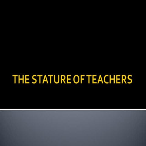 The stature of teachers