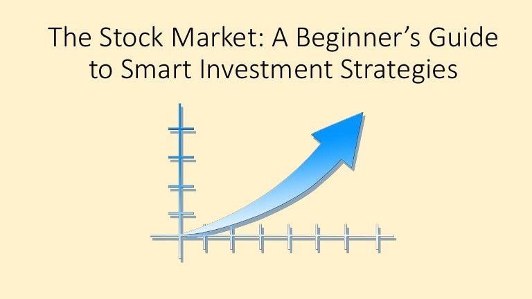 The Stock Market A Beginner S Guide To Smart Investment Strategies