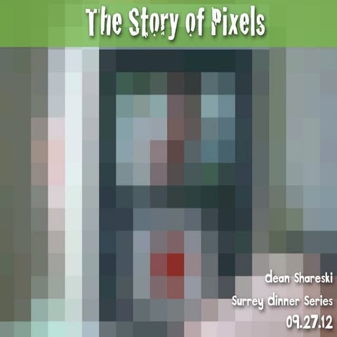 The Story of Pixels