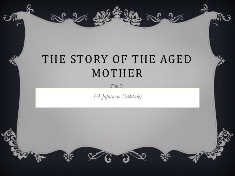 The story of the aged mother