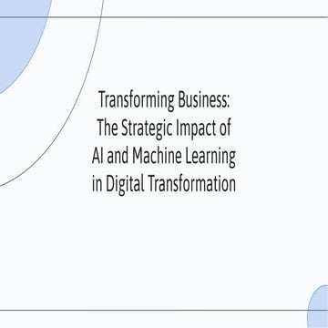 Transforming Business: The Strategic Impact of AI and Machine Learning in Dig...