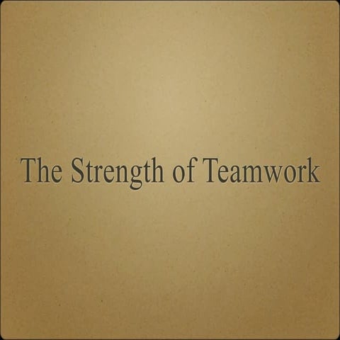 The Strength Of Teamwork
