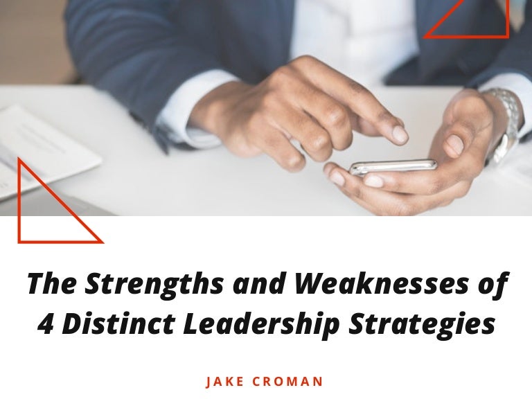 The Strengths and Weaknesses of 4 Distinct Leadership Strategies