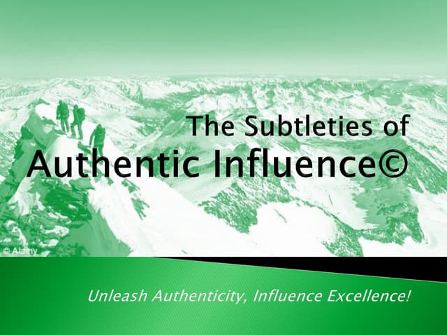 The Subtleties of Authentic Influence