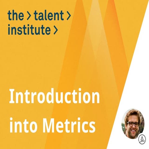 Introduction to metrics The Talent Institute