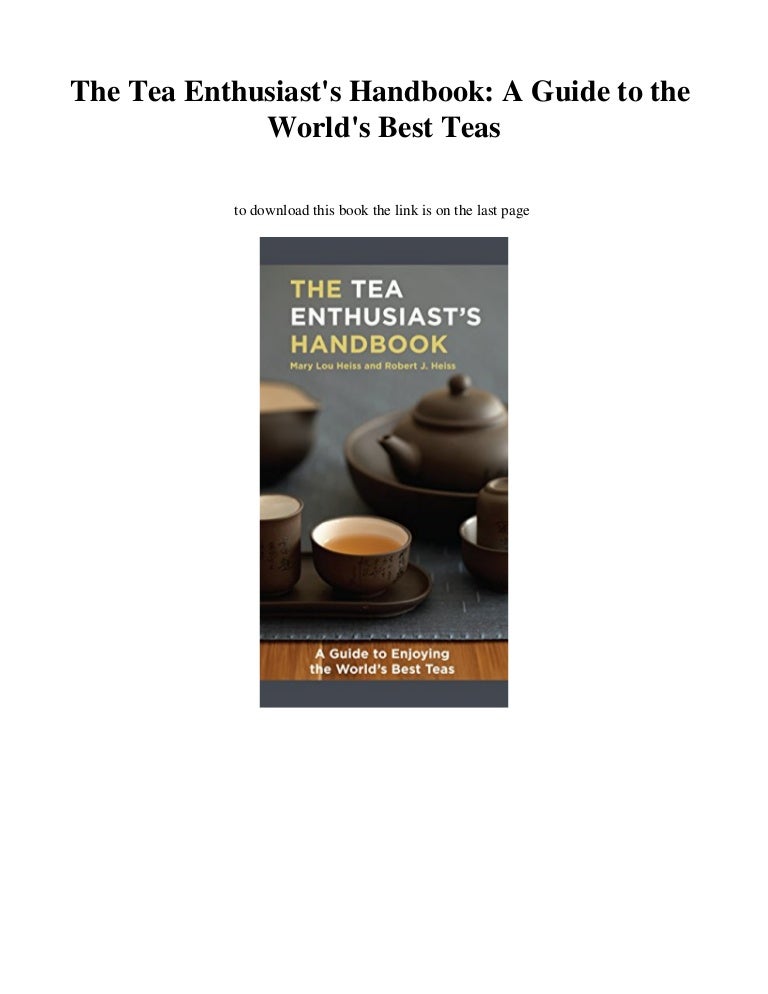 [DOWNLOAD] The Tea Enthusiast's Handbook A Guide to the World's Best…