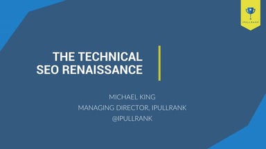 The Technical SEO Renaissance