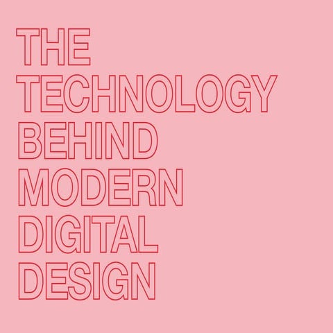 The Technology Behind Great Digital Design