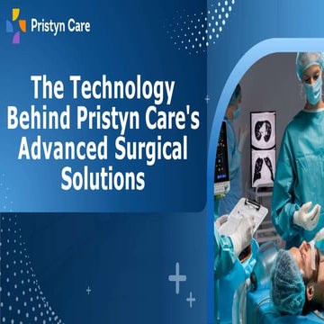 The Technology Behind Pristyn Care's Advanced Surgical Solutions.pptx