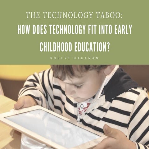 The Technology Taboo: How Does Technology Fit into Early Childhood Education?
