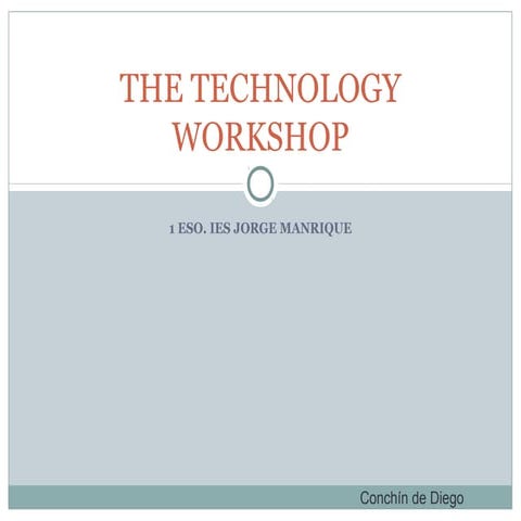 The technology workshop (I)