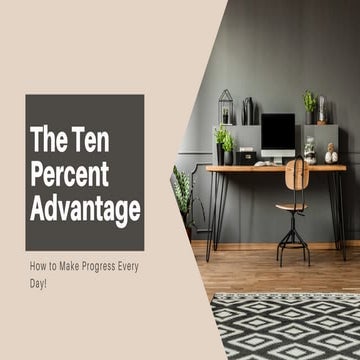 The ten percent advantage - how to make progress every day | PDF