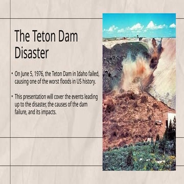 THE TETON DAM DISASTER he history and events regarding Teton dam.pptx